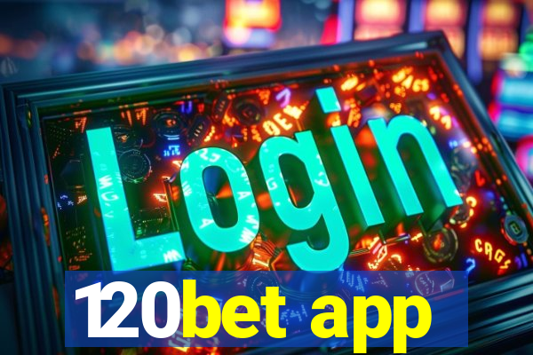 120bet app